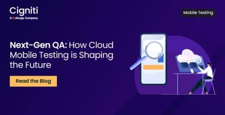 Next-Gen QA: How Cloud Mobile Testing is Shaping the Future