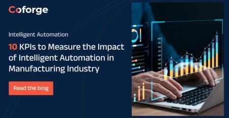 10 KPIs to Measure the Impact of Intelligent Automation in Manufacturing Industry