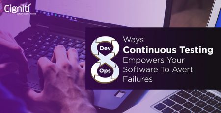 8 Ways Continuous Testing Empowers Your Software to Avert Failures