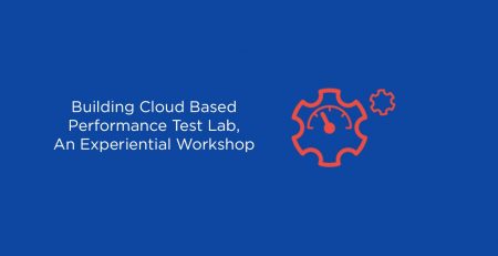 Building Cloud Based Performance Test Lab, An Experiential Workshop